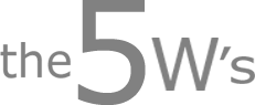 the 5 W's
